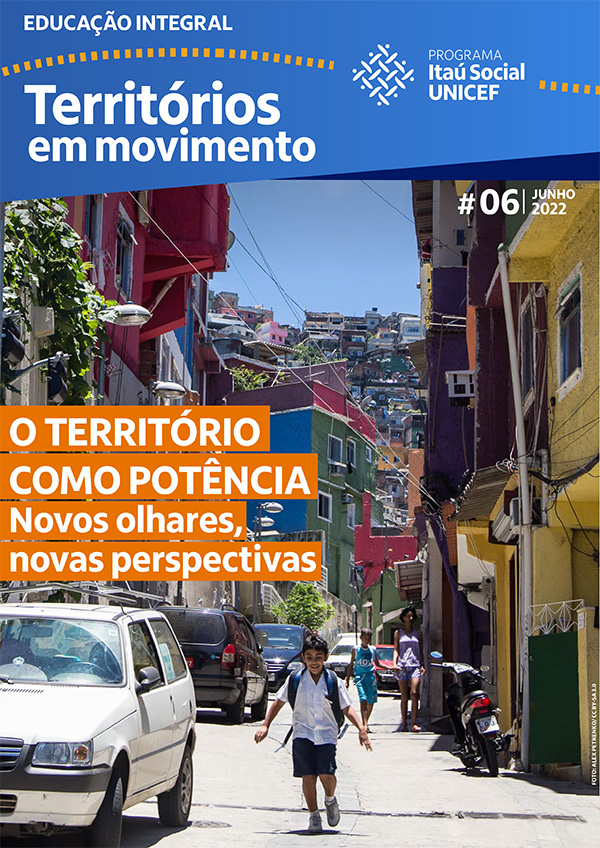 Via Cenpec Educação Programa Itaú Social Unicef (PISU) - Revista Educação Integral - Territórios em Movimento - Edição #6