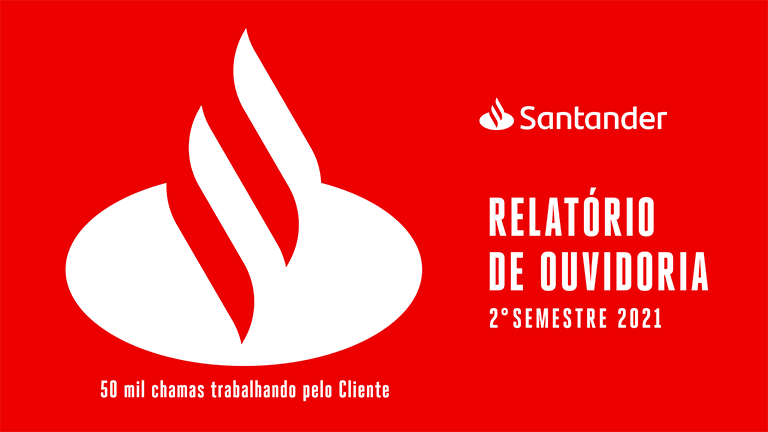 Com Renata Borges e Otávio Maia Relatório Ouvidoria Santander 2º semestre 2021