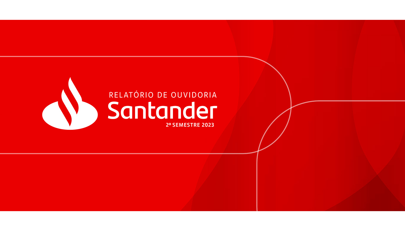 Com Renata Borges e Otavio Maia Relatório Ouvidoria Santander 1º semestre 2024