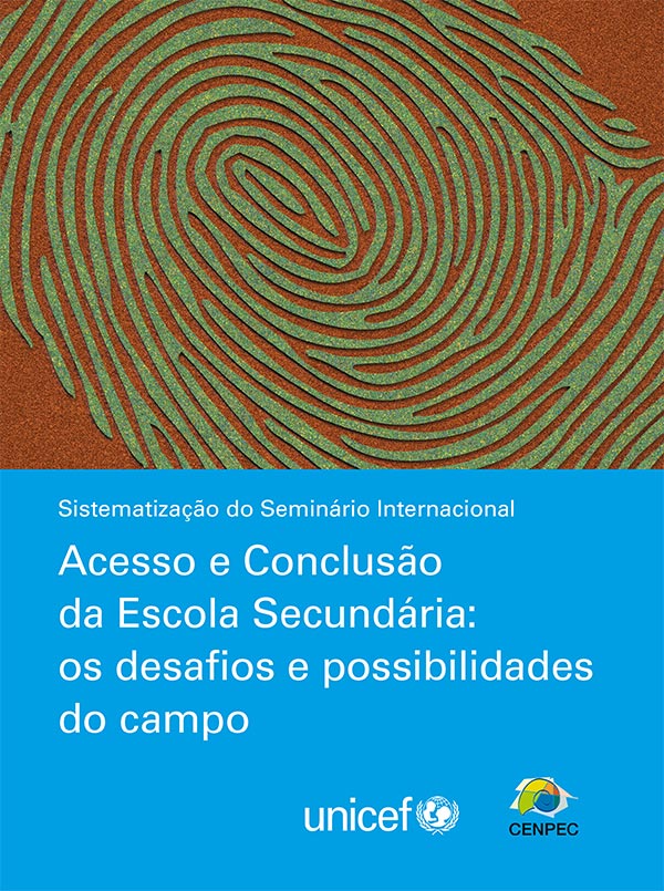 Via CENPEC Sistematização do Seminário Internacional Acesso e Conclusão da Escola Secundária: os desafios e possibilidades do campo